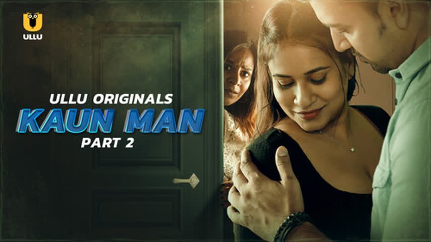 Kaun Man â€“ Part 2 Ullu